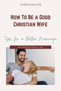 How To Be A Good Christian Wife: Tips for a Better Marriage